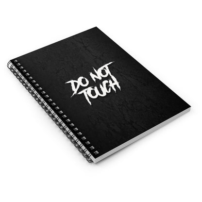 DO NOT TOUCH Spiral Notebook - Ruled Line