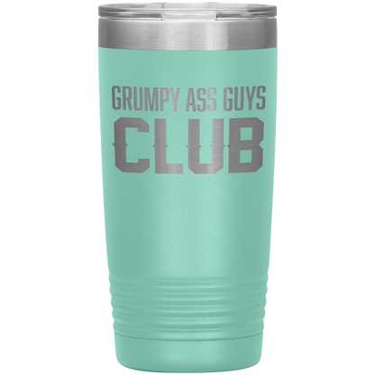 GRUMPY ASS GUYS CLUB 20 0Z TUMBLER