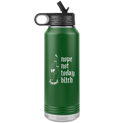 NOT TODAY BITCH 32 0Z WATER BOTTLE