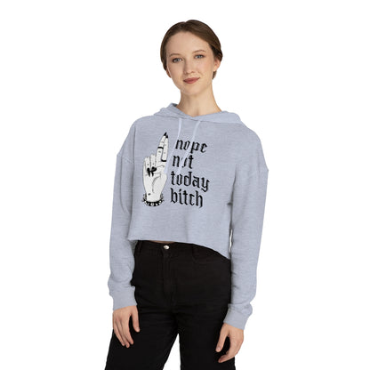 NOT TODAY BITCH Cropped Hooded Sweatshirt