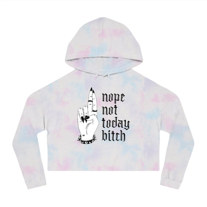 NOT TODAY BITCH Cropped Hooded Sweatshirt