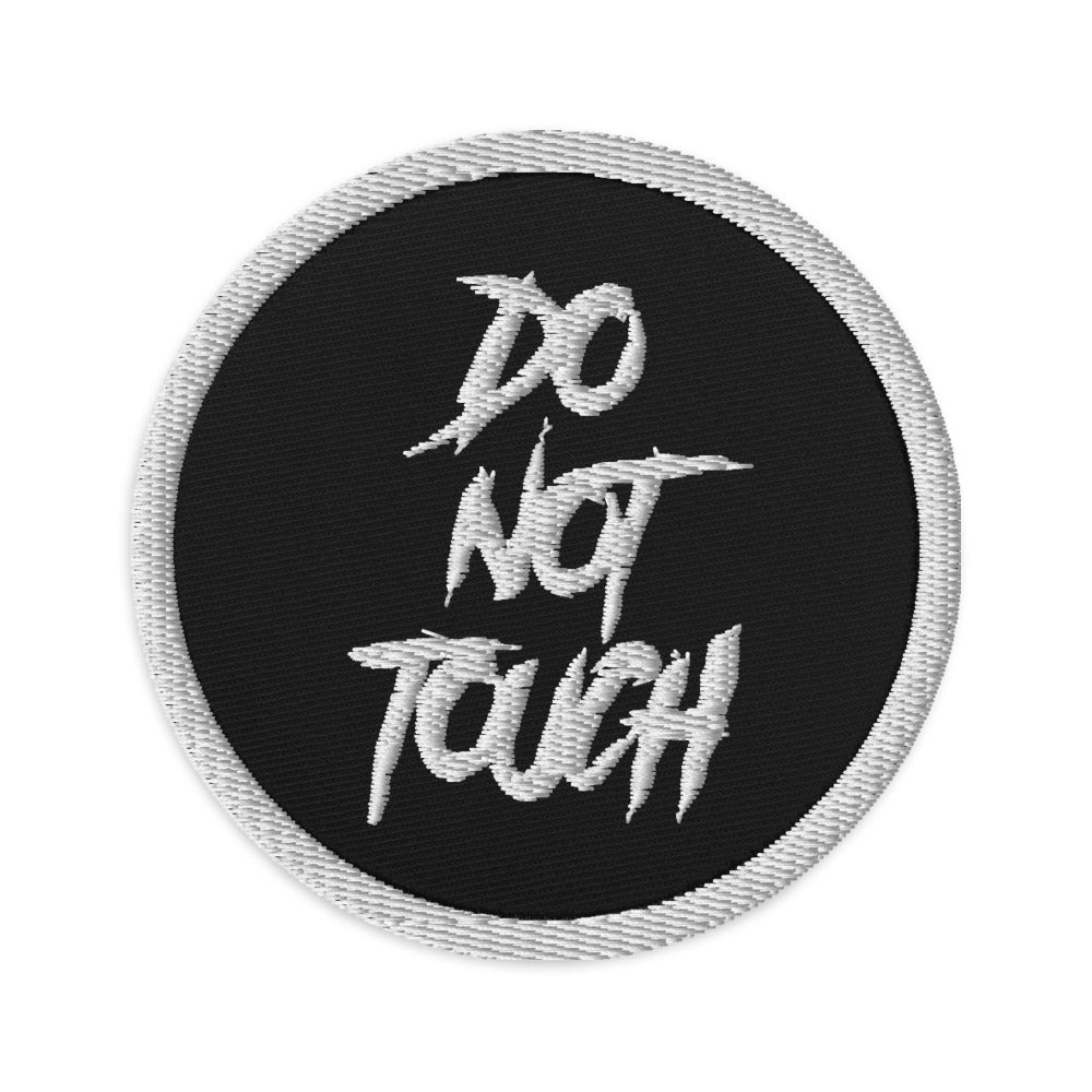 DO NOT TOUCH EMBROIDERED PATCH