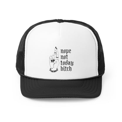 NOPE NOT TODAY BITCH Trucker Cap
