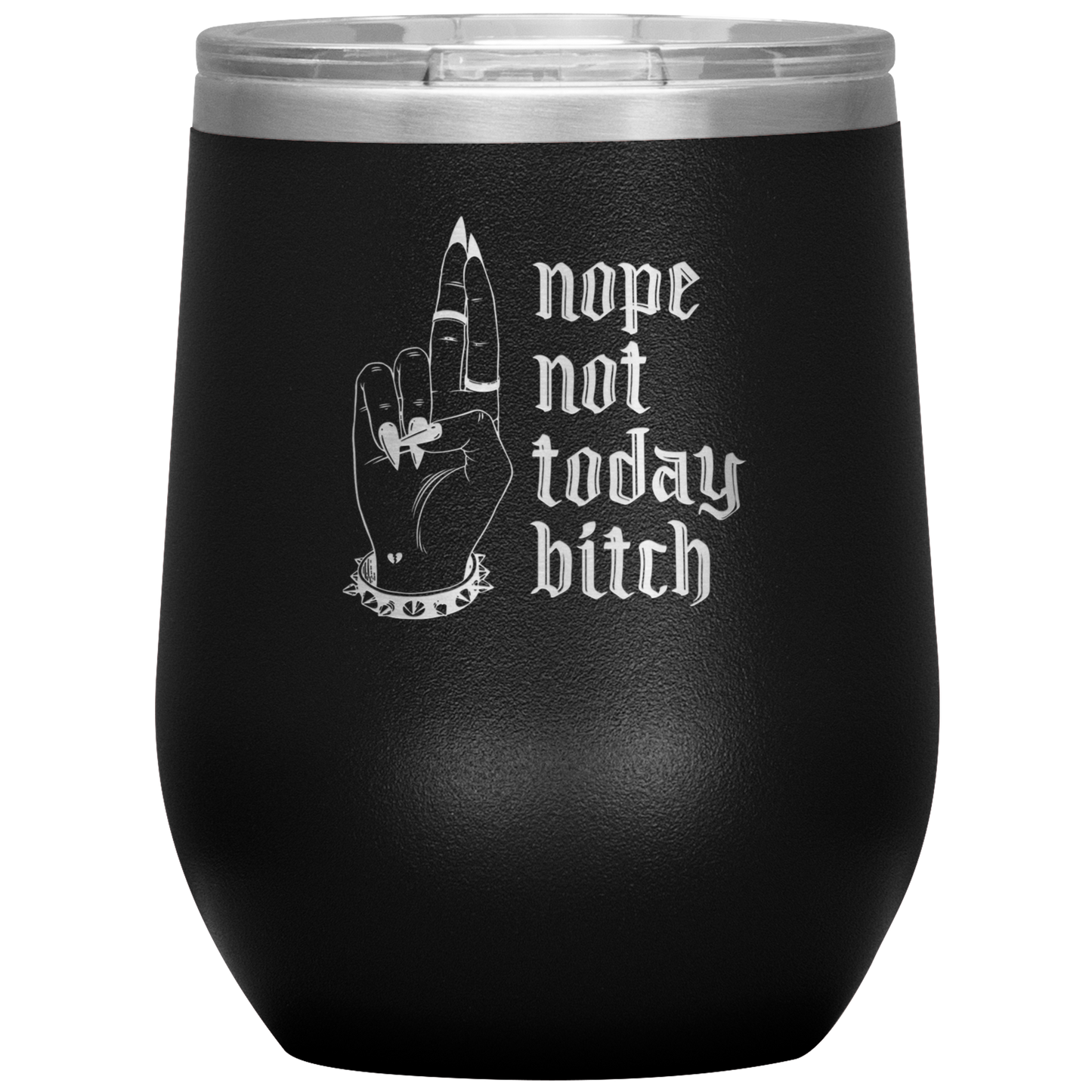 NOT TODAY BITCH WINE TUMBLER