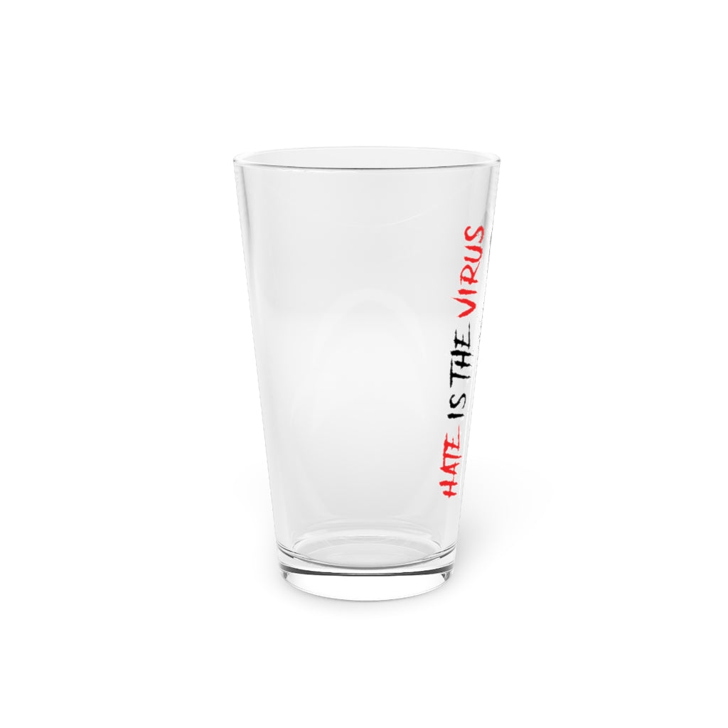 HATE IS THE VIRUS PINT GLASS