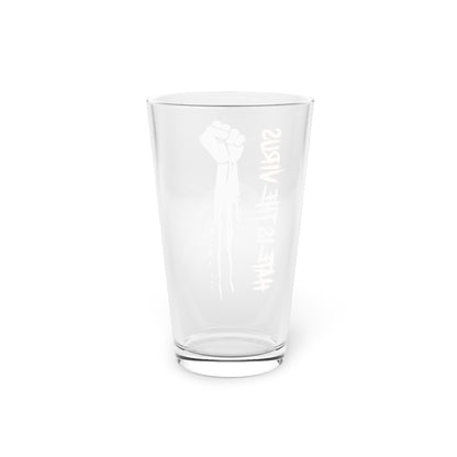 HATE IS THE VIRUS PINT GLASS