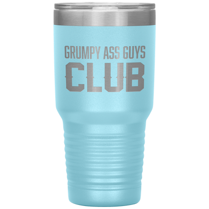 GRUMPY ASS GUYS CLUB TUMBLER
