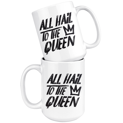 ALL HAIL TO THE QUEEN MUG
