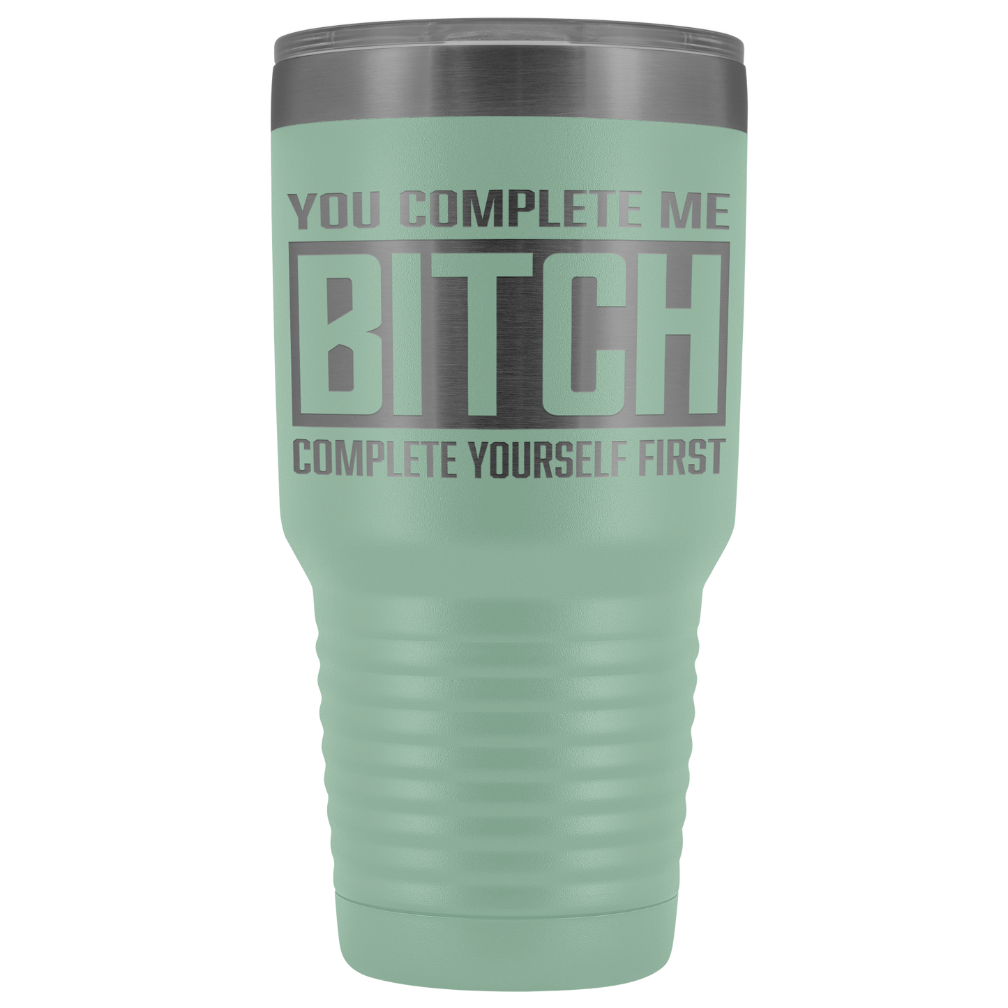 COMPLETE BITCH TUMBLER