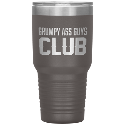 GRUMPY ASS GUYS CLUB TUMBLER