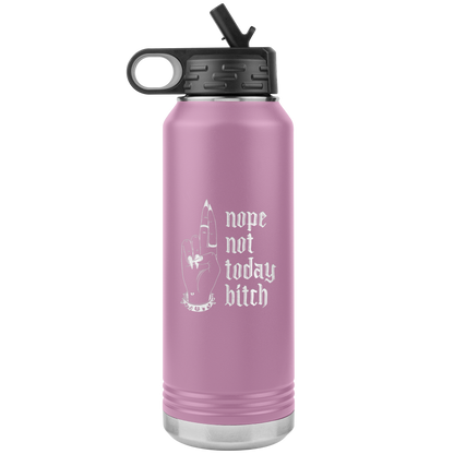NOT TODAY BITCH 32 0Z WATER BOTTLE