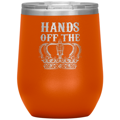 HANDS OFF THE CROWN WINE TUMBLER