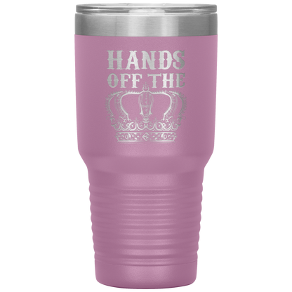 HANDS OFF THE CROWN TUMBLER