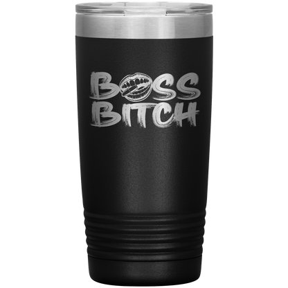BOSS BITCH 20 0Z TUMBLER