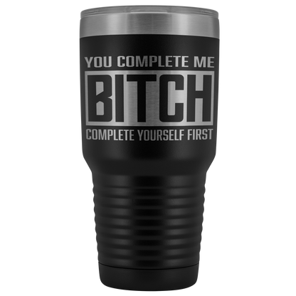 COMPLETE BITCH TUMBLER