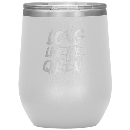 LONG LIVE THE QUEEN SAYING WINE TUMBLER