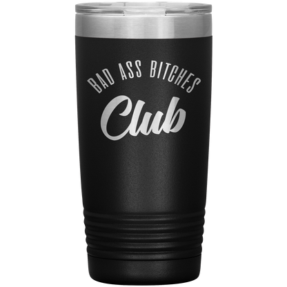 BAD ASS BITCHES CLUB 20 OZ TUMBLER
