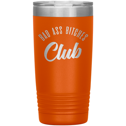 BAD ASS BITCHES CLUB 20 OZ TUMBLER