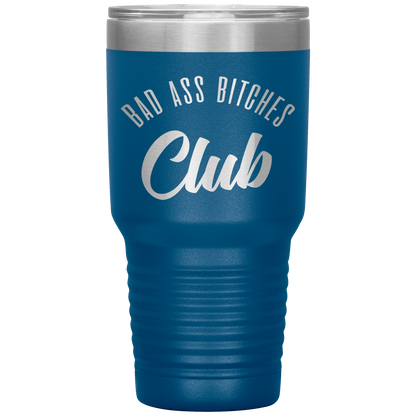BAD ASS BITCHES CLUB TUMBLER