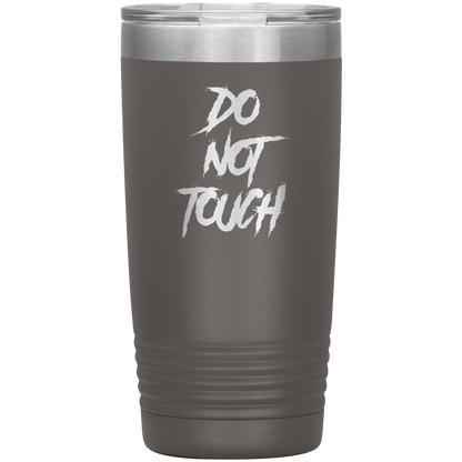DO NOT TOUCH 20 OZ TUMBLER