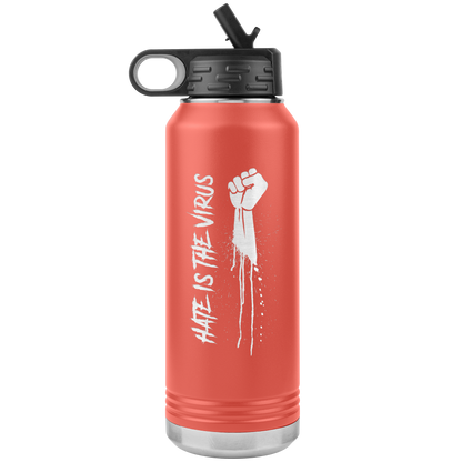 HATE IS THE VIRUS DRIP 32 OZ WATER BOTTLE
