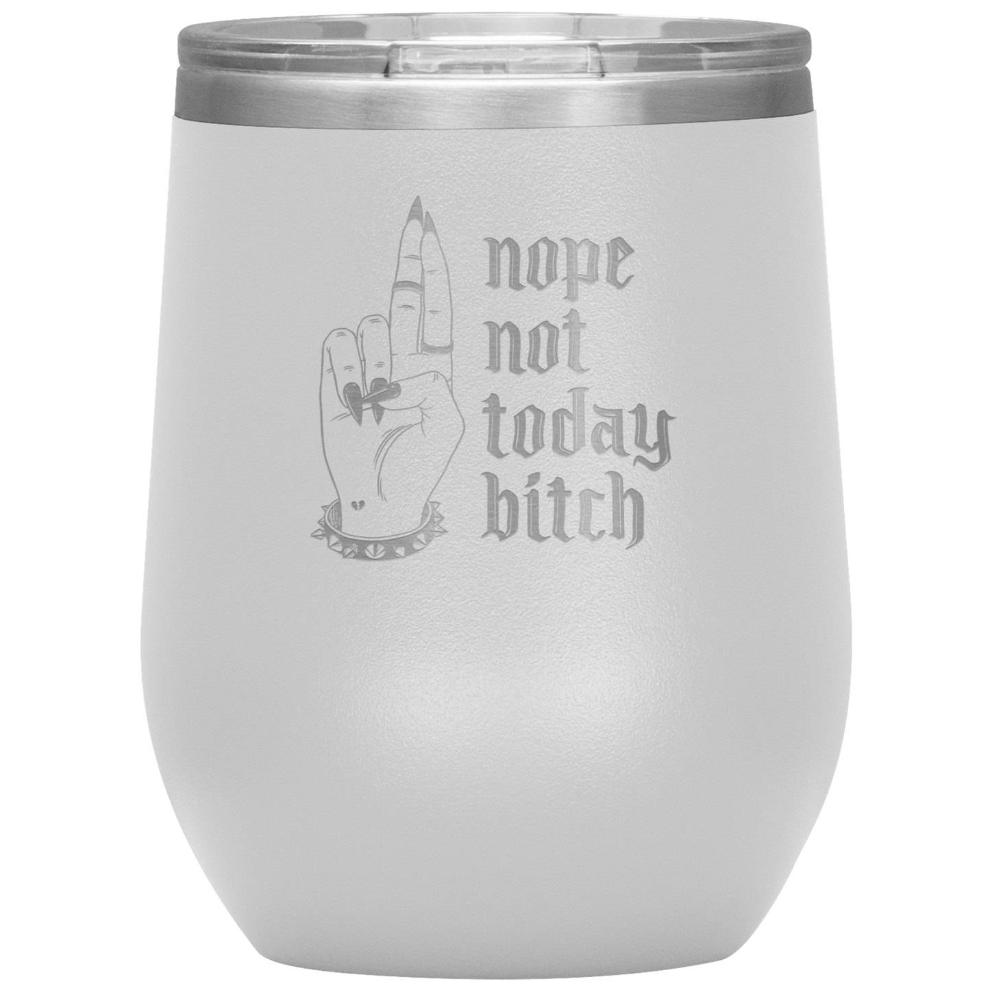 NOT TODAY BITCH WINE TUMBLER