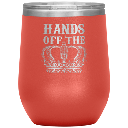 HANDS OFF THE CROWN WINE TUMBLER