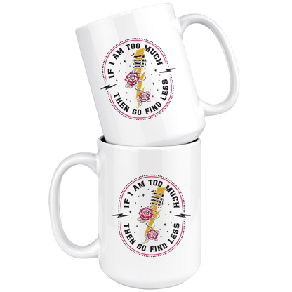 TOO MUCH FIND LESS MUG