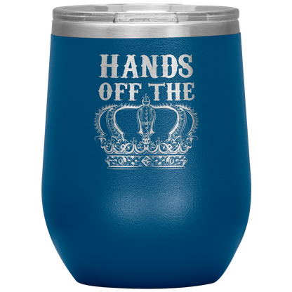 HANDS OFF THE CROWN WINE TUMBLER