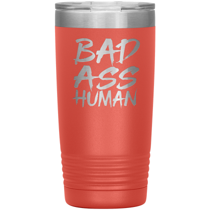 BAD ASS HUMAN 20 OZ TUMBLER