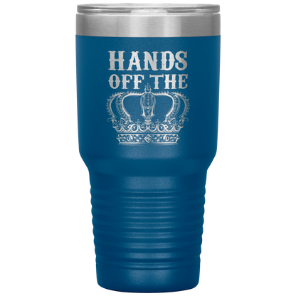 HANDS OFF THE CROWN TUMBLER