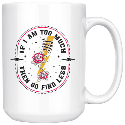 TOO MUCH FIND LESS MUG