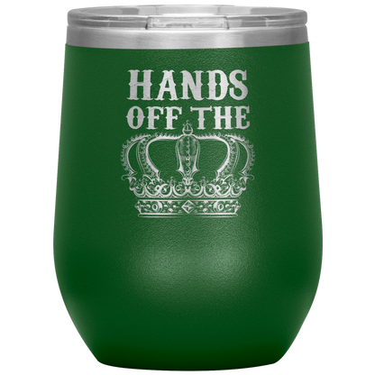 HANDS OFF THE CROWN WINE TUMBLER
