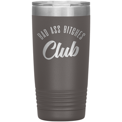BAD ASS BITCHES CLUB 20 OZ TUMBLER
