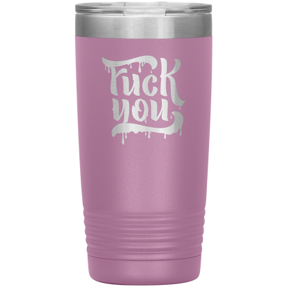 F*CK YOU 20 OZ TUMBLER