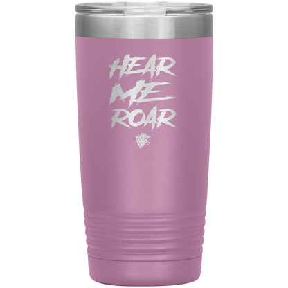 HEAR ME ROAR 20 OZ TUMBLER