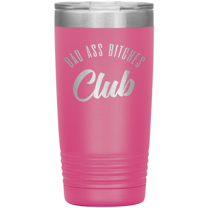 BAD ASS BITCHES CLUB 20 OZ TUMBLER