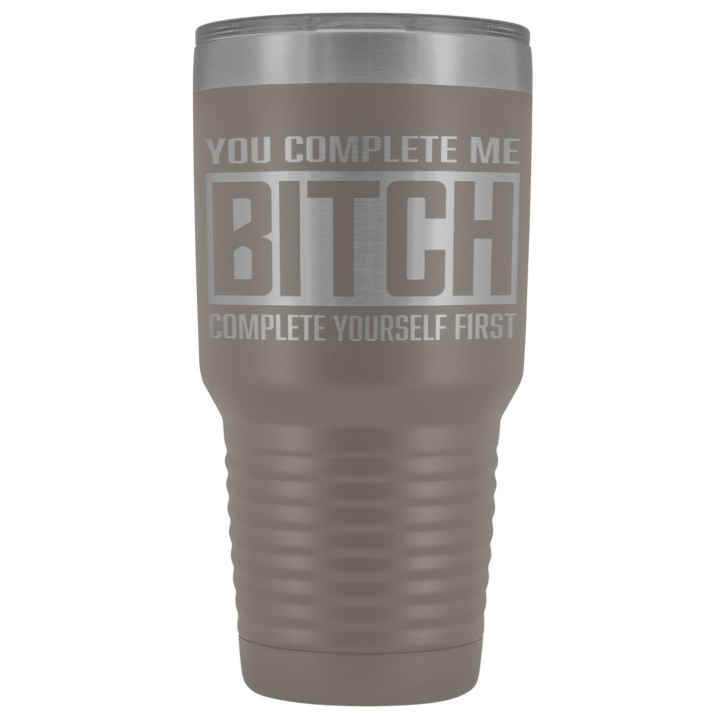 COMPLETE BITCH TUMBLER