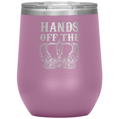 HANDS OFF THE CROWN WINE TUMBLER