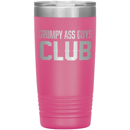 GRUMPY ASS GUYS CLUB 20 0Z TUMBLER