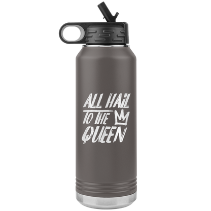 ALL HAIL TO THE QUEEN 32 0Z WATER BOTTLE