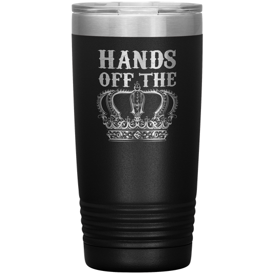 HANDS OFF THE CROWN 20 OZ TUMBLER