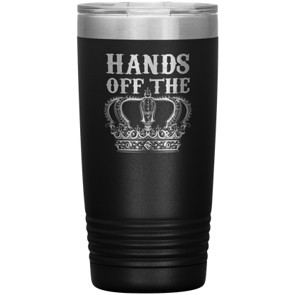 HANDS OFF THE CROWN 20 OZ TUMBLER
