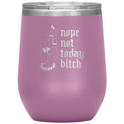 NOT TODAY BITCH WINE TUMBLER