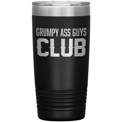 GRUMPY ASS GUYS CLUB 20 0Z TUMBLER