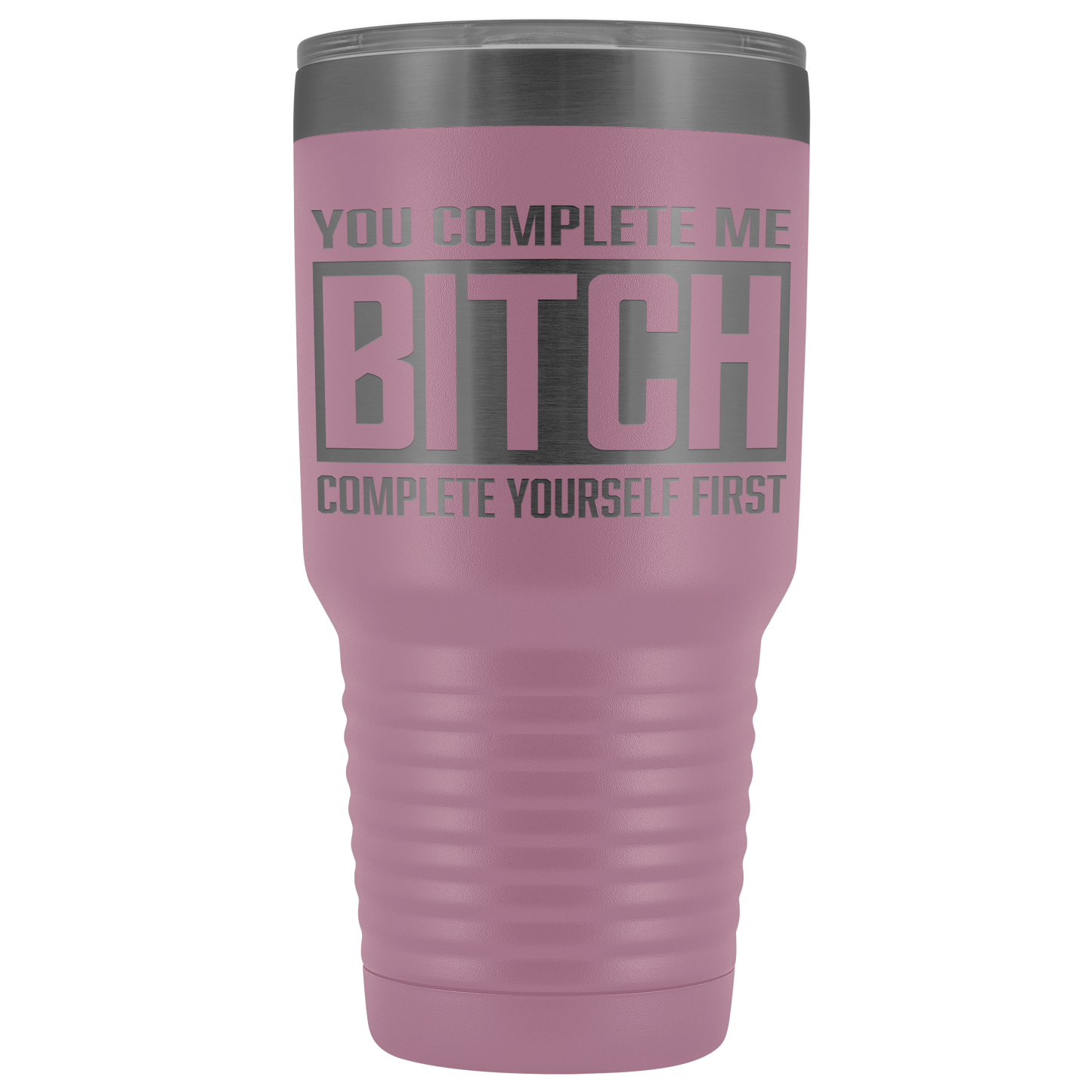 COMPLETE BITCH TUMBLER