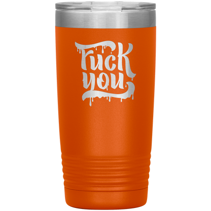F*CK YOU 20 OZ TUMBLER