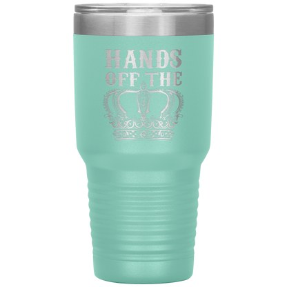 HANDS OFF THE CROWN TUMBLER