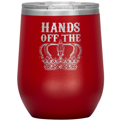 HANDS OFF THE CROWN WINE TUMBLER