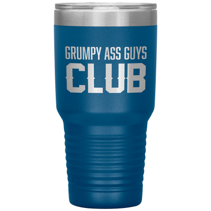 GRUMPY ASS GUYS CLUB TUMBLER